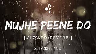 MUJHE PEENE DO  SLOWEDREVERB [upl. by Ribble]