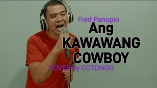 KAWAWANG COWBOY Fred Panopioopm ORIGINAL SONG COVER by clovlog1 coversong solocover [upl. by Yran]