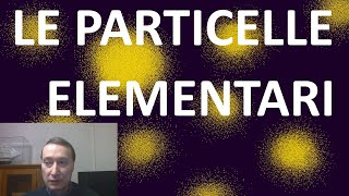 2 Le particelle elementari  La fisica quantistica per tutti [upl. by Ecnerolf]