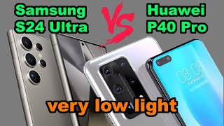 Samsung S24 Ultra vs Huawei P40 Pro in very low light s24ultra p40pro night lowlight [upl. by Bartholomew]