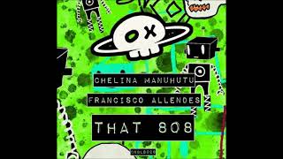 Chelina Manuhutu Francisco Allendes  That 808 Original Mix CANIBALES [upl. by Anuahsal490]