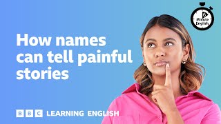 How names can tell painful stories ⏲️ 6 Minute English [upl. by Ahtiuqal]