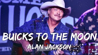 Alan Jackson  Buicks To The Moon Lyrics [upl. by Ela]