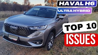 Top 10 Issues with the Haval H6 Ultra Hybrid  Must Watch Before You Buy [upl. by Anuahsar]