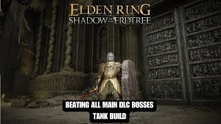 Elden Ring DLC  Beating all main DLC Bosses with a Tank Build 1132 [upl. by Ynnelg]