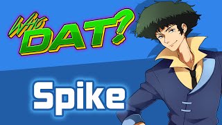 SPIKE Cowboy Bebop  Who Dat Character Review [upl. by Coonan]