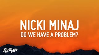 Nicki Minaj – Do We Have A Problem Lyrics ft Lil Baby [upl. by Dredi]