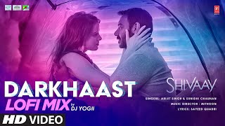 DARKHAAST Lofi Mix  DJ YOGII  SHIVAAY  Arijit S Sunidhi C  Ajay Devgn  Lofi Bollywood Songs [upl. by Georgeanne]