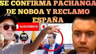 SE CONFIRMA PACHANGA Y DESMANES DEL PRESIDENTE DANIEL NOBOA EN Y RECLAMO ESPAÑA NOTICIAS RFE TV [upl. by Emorej964]