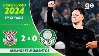 CORINTHIANS 2 X 0 PALMEIRAS  MELHORES MOMENTOS  32ª RODADA BRASILEIRÃO 2024  geglobo [upl. by Eednar]