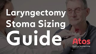 Laryngectomy Stoma Sizing Guide by Atos Medical [upl. by Noislla204]