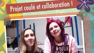 Projet coulé et collaboration [upl. by Korey]