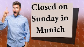 What is closed on Sunday in Munich [upl. by Arraet]