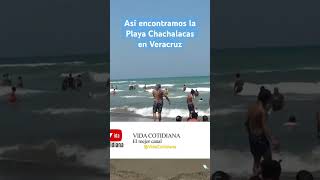 Así encontramos la playa chachalacas en Veracruz [upl. by Braswell]