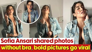 Sofia Ansari shared photos without bra bold pictures go viral [upl. by Aivul]