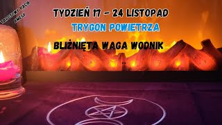 Tydzień 1724 Listopada🧡Trygon powietrza💙 Bliźnięta Waga Wodnik ❤️ [upl. by Sinnal]