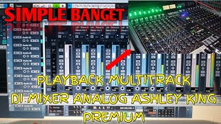 CARA PLAYBACK FILE MULTITRACK DI MIXER ANALOG ASHLEY KING PREMIUM idekreatif multitrack [upl. by Rennoc]