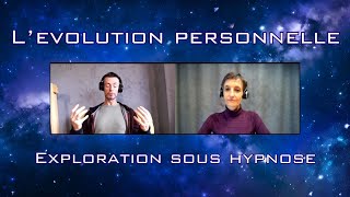 Exploration sous hypnose  L évolution personnelle spirituelle [upl. by Hartfield]