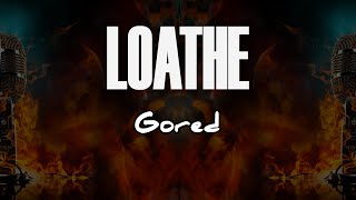 Loathe  Gored Karaoke Metal [upl. by Ashling]