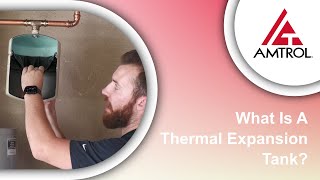 What Is A Thermal Expansion Tank  Amtrol Tech Takes [upl. by Hiamerej633]