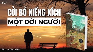 Cởi bỏ xiềng xích một đời người  Sách Tàn ngày để lại  Better Version [upl. by Beatrix]