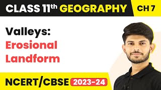 Valleys Erosional Landform  Landforms And Their Evolution  Class 11 Geography [upl. by Brandes]