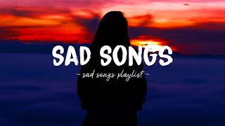 Sad Songs ♫ Sad songs playlist for broken hearts  Depressing Songs 2024 That Will Make You Cry [upl. by Notsae]