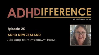 ADHDifference  Ep25 ADHD NZ  guest Raewyn Heays [upl. by Daffodil94]