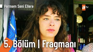 Vermem Seni Ellere 5 Bölüm Fragmanı  Senin şefkatine ihtiyacım var benimquot VermemSeniElleretv [upl. by Oflodur]