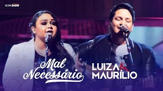 Luiza e Maurílio – Mal necessário  DVD Luiza e Maurílio Ao Vivo LuizaeMaurilioAoVivo [upl. by Meagan]