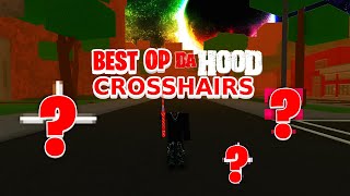 TOP 10 BEST DA HOOD CROSSHAIRS EVER 🎯 OP [upl. by Tedric]