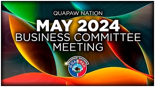 Quapaw Nation Business Committee Meeting  May 18th 2024 [upl. by Acimak]