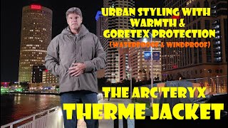 My Arcteryx Therme Jacket Review [upl. by Ttezil]