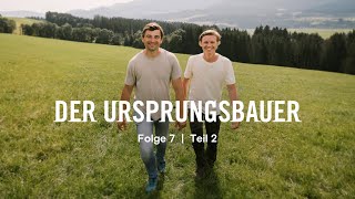 DER URSPRUNGSBAUER  Folge 7  Teil 2 [upl. by Anitsrik594]