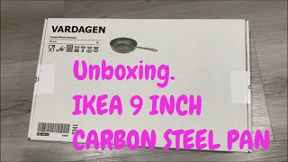 Unboxing Ikea Vardagen Carbon Steel 9 inch cooking pan [upl. by Belldas]