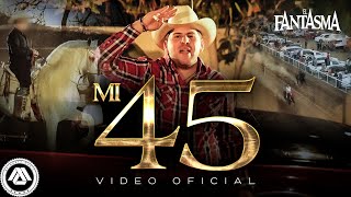 El Fantasma  Mi 45 Video Oficial [upl. by Asiruam779]