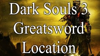 Dark Souls 3 GreatSword Location [upl. by Curzon773]