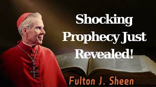 Shocking Prophecy Just Revealed  Pastor Fulton J Sheen [upl. by Hessler]