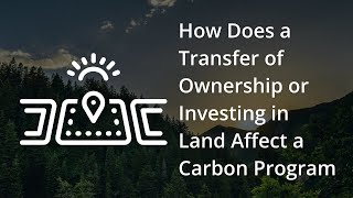 How Does a Transfer of Ownership or Investing in Land Affect a Carbon Program [upl. by Nolur493]