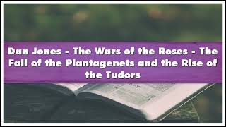 Dan Jones The Wars of the Roses The Fall of the Plantagenets and the Rise of the Tudo Audiobook [upl. by Adile]