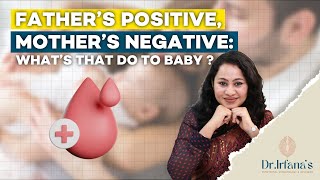 Fathers Positive Mothers Negative  Whats That Do To Baby   Dr Irfana Hameed [upl. by Matteo]