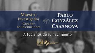 Pablo González Casanova a 100 años de su nacimiento [upl. by Levitan]