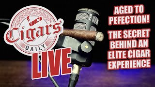 Cigars Daily LIVE 304 Aged To Perfection The Secret Behind An Elite Cigar Experience [upl. by Sharona]