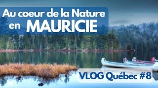 Au coeur de la Nature en MAURICIE et LANAUDIERE  VLOG Québec 8 [upl. by Suirtemid]