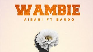 Aibabi Ft Bando  Waambie Official Audio lyrics [upl. by Alicul]