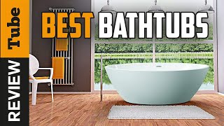 ✅ Bathtub Best Bathtubs 2021 Buying Guide [upl. by Zwart796]