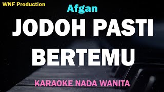 Afgan  Jodoh Pasti Bertemu Karaoke Nada Wanita [upl. by Gassman147]