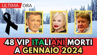 48 PERSONAGGI FAMOSI Italiani MORTI a GENNAIO 2024 [upl. by Ellennaj989]