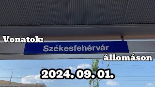 Vonatok Székesfehérvár állomáson 2024 09 01 [upl. by Ellohcin]