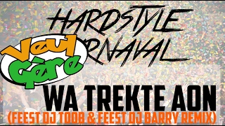 Veul Gère  Wa Trèkte Aon Feest Dj Toob amp Feest Dj Barry Hardstyle carnaval 2017 [upl. by Gwenore]